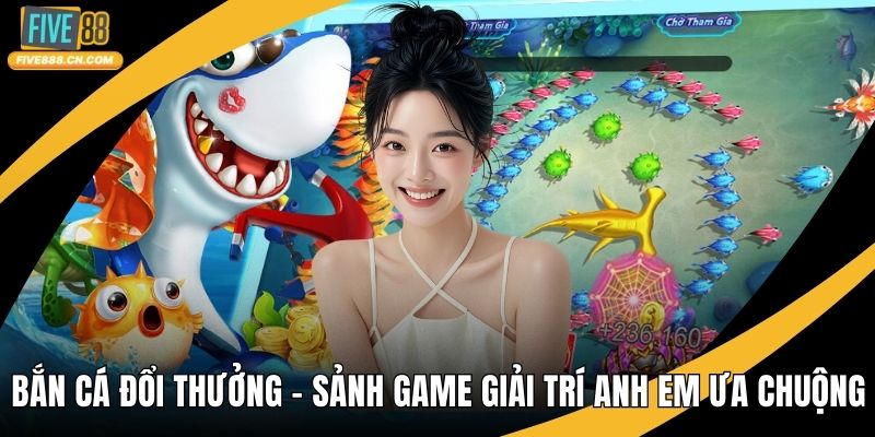 Bắn Cá Đổi Thưởng