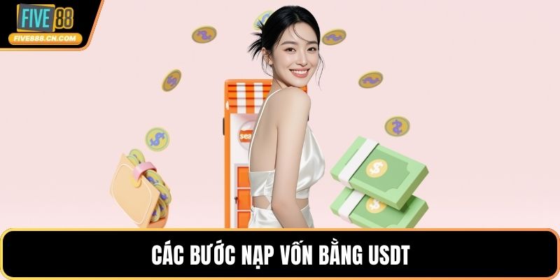 Nạp Tiền FIVE88 - Hướng Dẫn Giao Dịch Nhanh Chóng Các bước nạp vốn bằng USDT