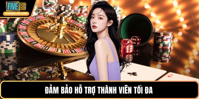 Đảm bảo hỗ trợ thành viên tối đa 