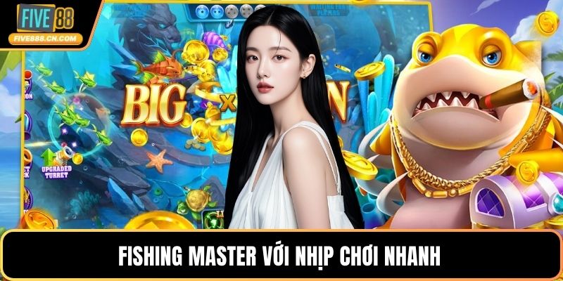 Fishing Master với nhịp chơi nhanh 