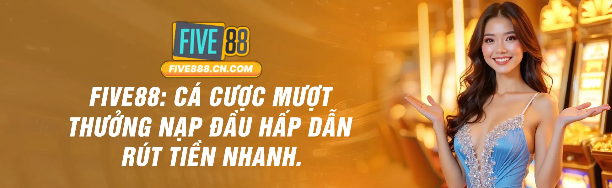 FIVE88 - Cá Cược Mượt, Thưởng Nạp Đầu Hấp Dẫn, Rút Tiền Nhanh