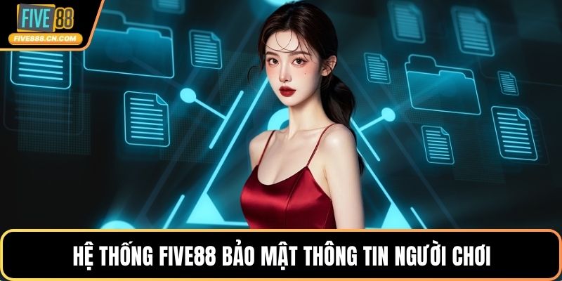 Hệ thống FIVE88 bảo mật thông tin người chơi