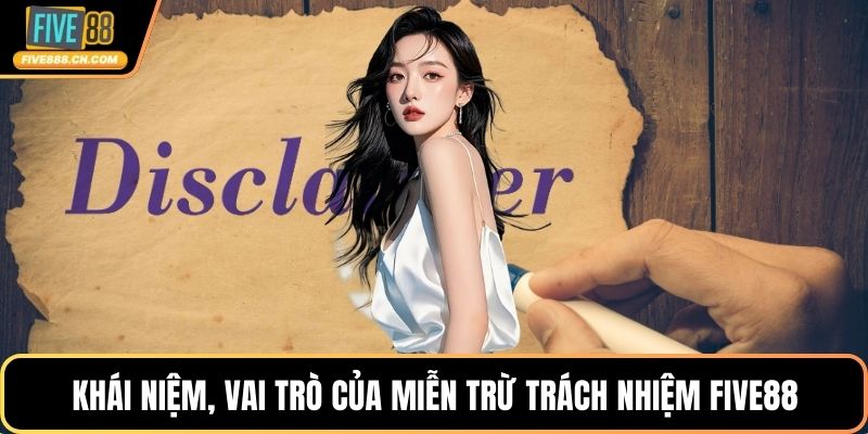 Khái niệm, vai trò của miễn trừ trách nhiệm FIVE88
