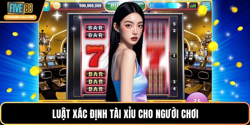 Luật xác định tài xỉu cho người chơi