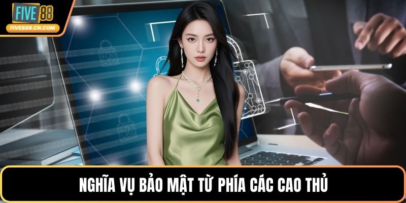 Nghĩa vụ bảo mật từ phía các cao thủ