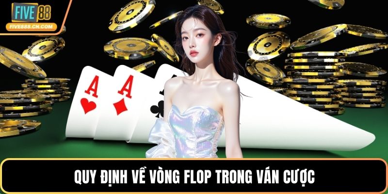 Quy định về vòng Flop trong ván cược