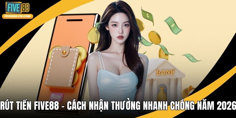 Rút Tiền FIVE88