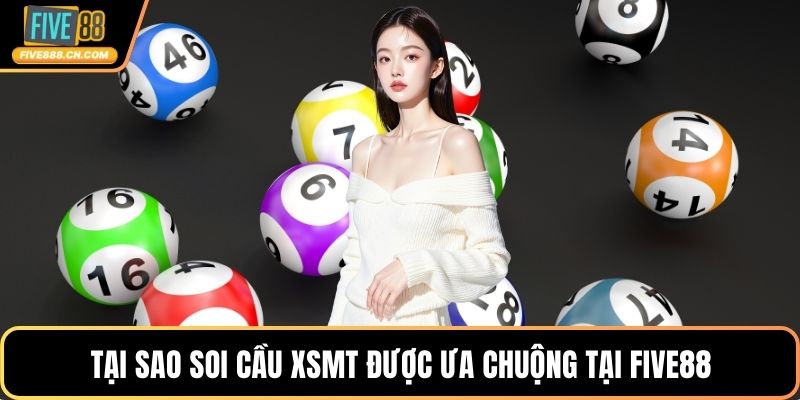 Soi Cầu XSMT - Dự Đoán Xổ Số Miền Trung Chuẩn Nhất Tại sao soi cầu XSMT được ưa chuộng tại FIVE88