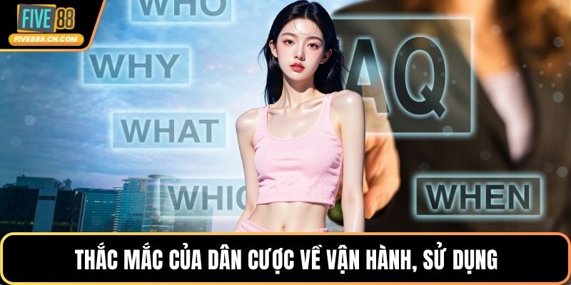 Thắc mắc của dân cược về vận hành, sử dụng