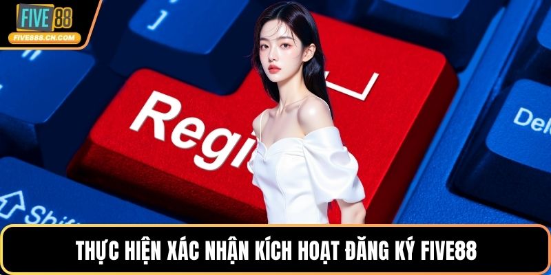 Đăng ký FIVE88 - Tốc Độ Cực Nhanh, Hiệu Quả Siêu Lớn Thực hiện xác nhận kích hoạt đăng ký FIVE88