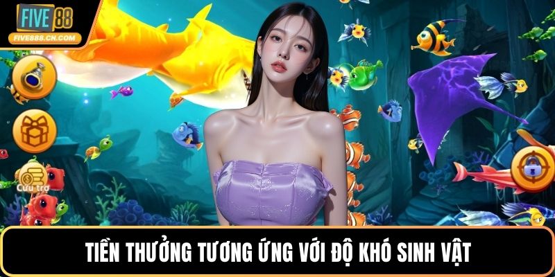 Tiền thưởng tương ứng với độ khó sinh vật