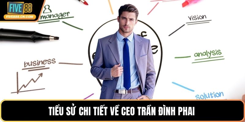 Tiểu sử chi tiết về CEO Trần Đình Phai 