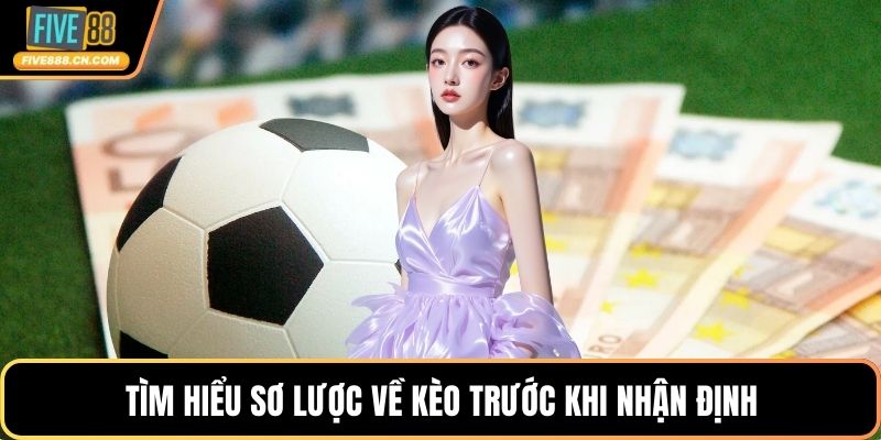 Tìm hiểu sơ lược về kèo trước khi nhận định