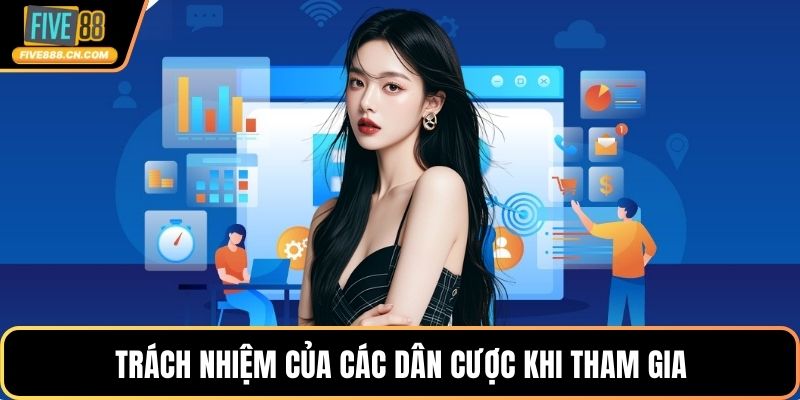 Trách nhiệm của các dân cược khi tham gia